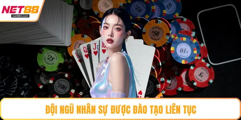 Đội ngũ nhân sự được đào tạo liên tục