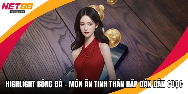 Highlight Bóng Đá – Món Ăn Tinh Thần Hấp Dẫn Dân Cược