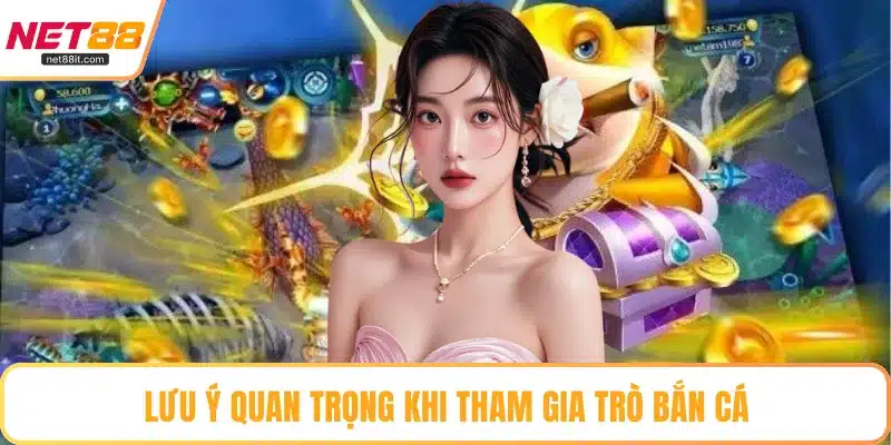 Lưu ý quan trọng khi tham gia trò bắn cá