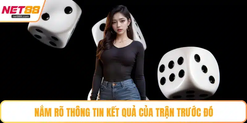 Nắm rõ thông tin kết quả của trận trước đó