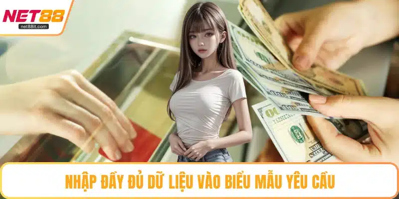 Nhập đầy đủ dữ liệu vào biểu mẫu yêu cầu